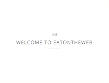 Tablet Screenshot of eatontheweb.com